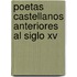 Poetas Castellanos Anteriores Al Siglo Xv