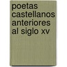 Poetas Castellanos Anteriores Al Siglo Xv by Pedro Josï¿½ Pidal