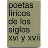 Poetas Líricos De Los Siglos Xvi Y Xvii door Don Adolfo De Castro