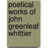 Poetical Works of John Greenleaf Whittier door John Greenleaf Whittier