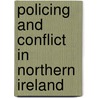 Policing And Conflict In Northern Ireland door Keith Bryett