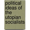 Political Ideas Of The Utopian Socialists door Keith Taylor