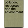 Pollution, Resources, And The Environment door Alain C. Enthoven