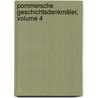 Pommersche Geschichtsdenkmäler, Volume 4 door K. Theodor Pyl