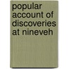 Popular Account of Discoveries at Nineveh by Sir Austen Henry Layard