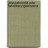 Populationistik Oder Bevölkerungswissens door Christoph Bernoulli