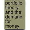Portfolio Theory And The Demand For Money door Neil Thomson