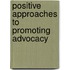 Positive Approaches To Promoting Advocacy