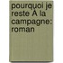 Pourquoi Je Reste À La Campagne: Roman