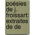 Poésies De J. Froissart: Extraites De De