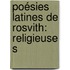 Poésies Latines De Rosvith: Religieuse S
