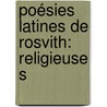 Poésies Latines De Rosvith: Religieuse S door Hrotsvitha