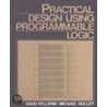 Practical Design Using Programmable Logic door Michael Holley