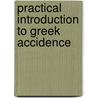 Practical Introduction To Greek Accidence by Thomas Kerchever Arnold
