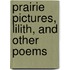 Prairie Pictures, Lilith, and Other Poems