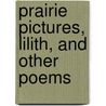 Prairie Pictures, Lilith, and Other Poems door John Cameron Grant