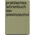 Praktisches Wörterbuch Der Elektrotechni