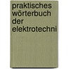 Praktisches Wörterbuch Der Elektrotechni door Paul T. Heyne
