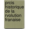 Prcis Historique de La Rvolution Franaise by Jean-Paul Rabaut