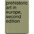 Prehistoric Art in Europe, Second Edition