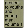Present to Youths and Young Men, Volume 1 door Anonymous Anonymous