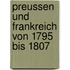 Preussen Und Frankreich Von 1795 Bis 1807