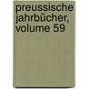 Preussische Jahrbücher, Volume 59 door Onbekend