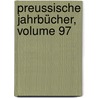 Preussische Jahrbücher, Volume 97 door Rudolf Haym