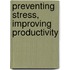 Preventing Stress, Improving Productivity