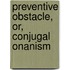 Preventive Obstacle, Or, Conjugal Onanism
