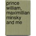 Prince William, Maximillian Minsky and Me