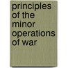 Principles Of The Minor Operations Of War door St. Vincent Troubridge