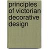 Principles Of Victorian Decorative Design by Christopher Dresser