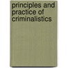 Principles and Practice of Criminalistics by Norah Rudin