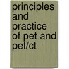 Principles And Practice Of Pet And Pet/ct by Richard L. Wahl