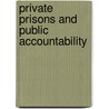 Private Prisons And Public Accountability door Richard Harding