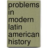 Problems In Modern Latin American History door John Charles Chasteen