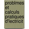 Problmes Et Calculs Pratiques D'Lectricit door Aim Witz
