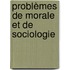 Problèmes De Morale Et De Sociologie