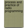 Process And Practice Of Radio Programming door Joanna R. Lynch