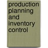 Production Planning and Inventory Control by Peter J. Billington
