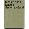 Prof. Dr. Brian Teaser's Denk-Mal-Rätsel door Onbekend