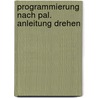 Programmierung Nach Pal. Anleitung Drehen by Heinz Paetzold