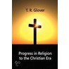 Progress In Religion To The Christian Era door Terrot Reaveley Glover