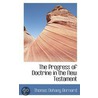 Progress Of Doctrine In The New Testament door Thomas Dehany Bernard
