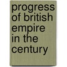Progress of British Empire in the Century door James Stanley Little