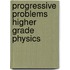 Progressive Problems Higher Grade Physics