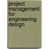Project Management For Engineering Design
