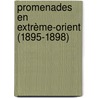 Promenades En Extrème-Orient (1895-1898) by Claude Emmanuel Henri Marie Pimodan