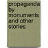 Propaganda By Monuments And Other Stories